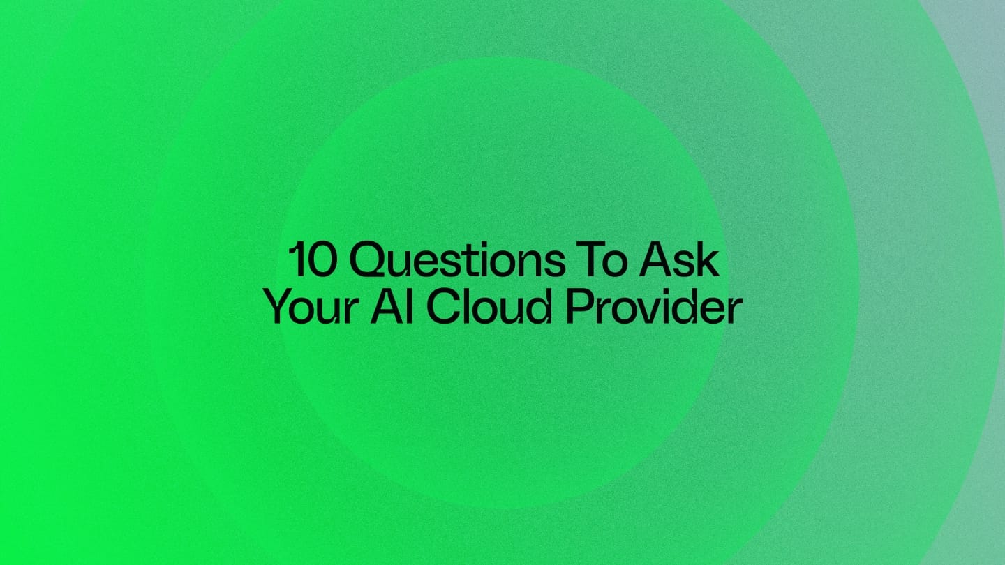 10 Questions to Ask Before Choosing an AI Cloud Provider