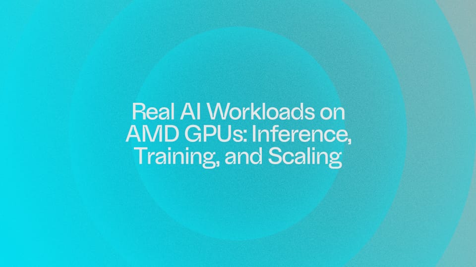 Real AI Workloads on AMD GPUs: Inference, Training, and Scaling